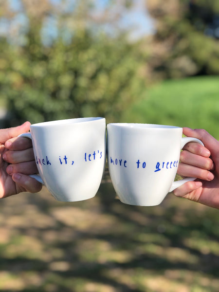 Fuck it, let’s move to Greece Mug (1 piece)