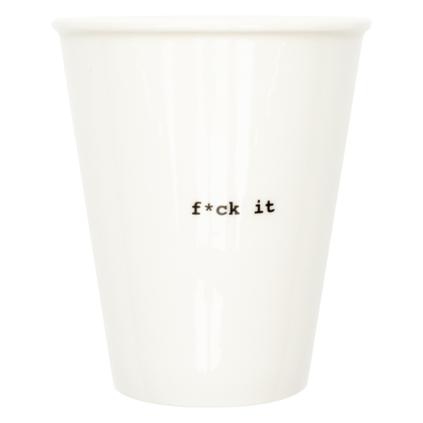 Fuck it cup