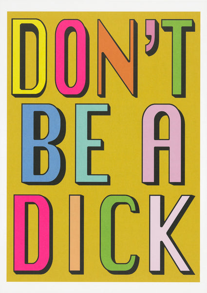 Don’t be a dick - A3 print