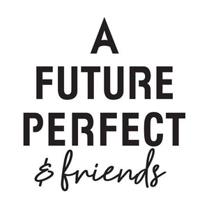 A Future Perfect & Friends