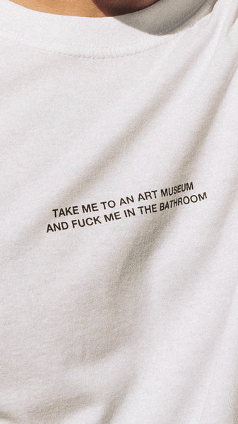 Take me to an art museum T shirt - White