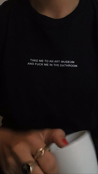 Take me to an art museum T shirt - Black